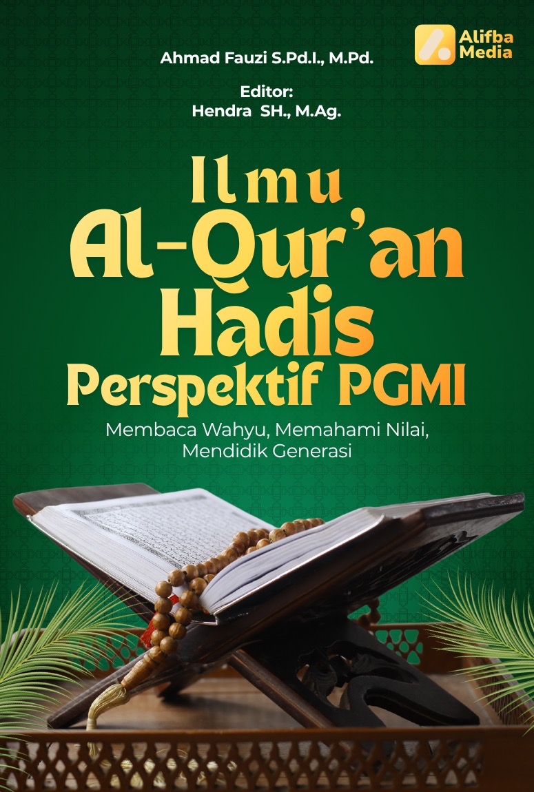 Ilmu Al-Qur'an Hadis Perspektif PGMI: Membaca Wahyu, Memahami Nilai, Mendidik Generasi