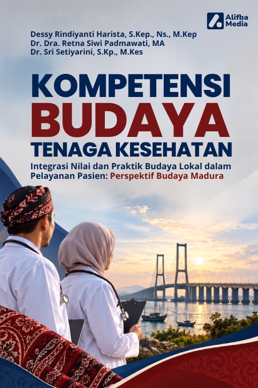 Kompetensi Budaya Tenaga Kesehatan Integrasi Nilai dan Praktik Budaya Lokal dalam Pelayanan Pasien: Perspektif Budaya Madura